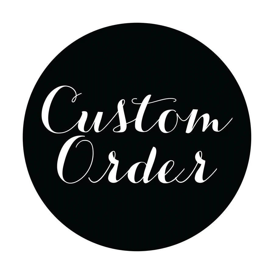 Custom Order for  Emilee Barrett
